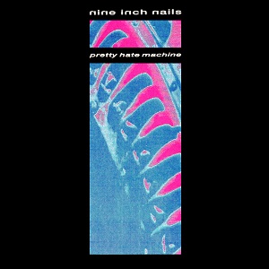Nine Inch Nails-Pretty Hate Machine