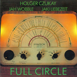 Holger Czukay & Jah Wobble & Jaki Liebezeit – Full Circle